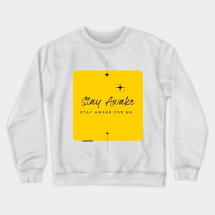 stay awake Crewneck Sweatshirt